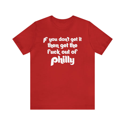 Get The F#ck Out Of Philly T-shirt